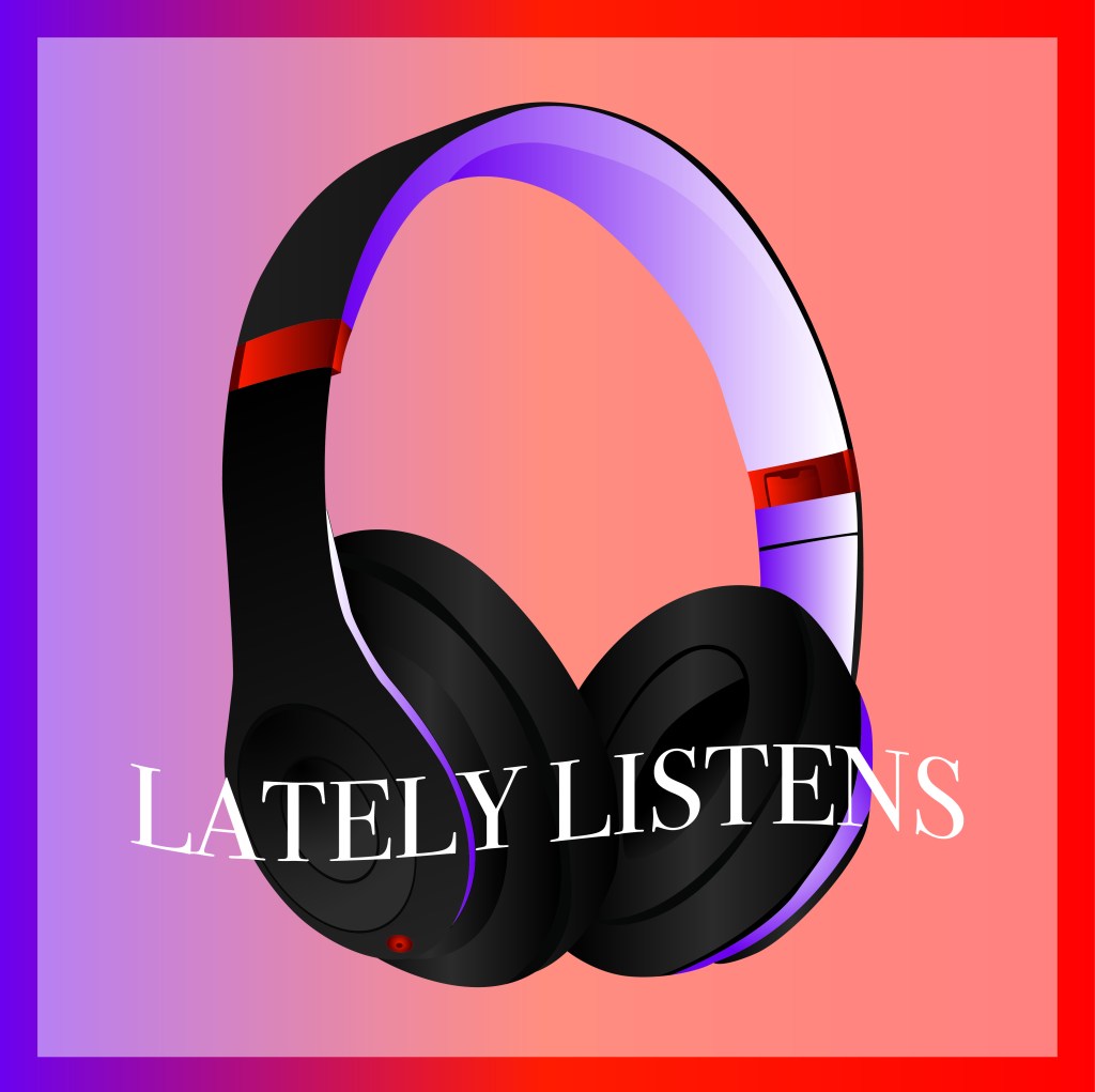 Lately Listens vol.&nbsp;1